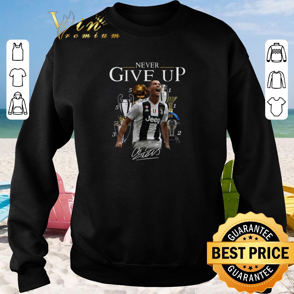 Original Cristiano Ronaldo Never give up signature shirt sweater 2019 3 - Original Cristiano Ronaldo Never give up signature shirt sweater 2019