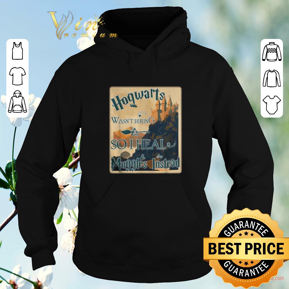 Original Harry Potter Hogwarts wasn't hiring so i heal muggles instead shirt sweater Original Harry Potter Hogwarts wasn t hiring so i heal muggles instead shirt sweater 4 - Original Harry Potter Hogwarts wasn't hiring so i heal muggles instead shirt sweater