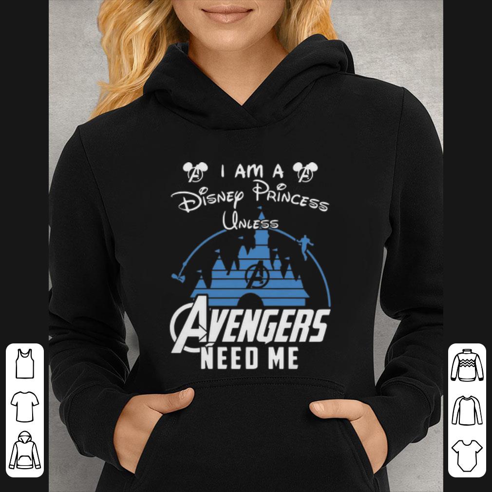 Original I Am A Disney Princess Unless Avengers Need Me shirt 4 - Original I Am A Disney Princess Unless Avengers Need Me shirt