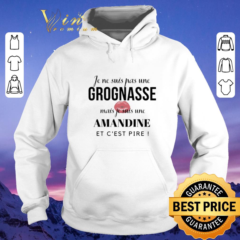 Original Je ne suis pas une Grognasse mais je suis une Amandine et c est pire shirt sweater 4 - Original Je ne suis pas une Grognasse mais je suis une Amandine et c'est pire shirt sweater