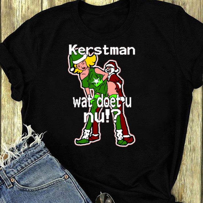 Original Kerstman wat doet u nu shirt 4 - Original Kerstman wat doet u nu shirt