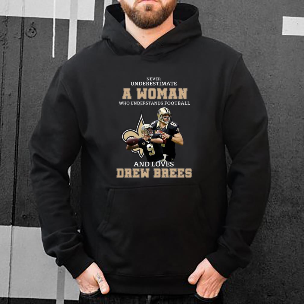 Original Never Underestimate A Womean Who Understands Football And Loves Drew Brees shirt 4 - Original Never Underestimate A Womean Who Understands Football And Loves Drew Brees shirt