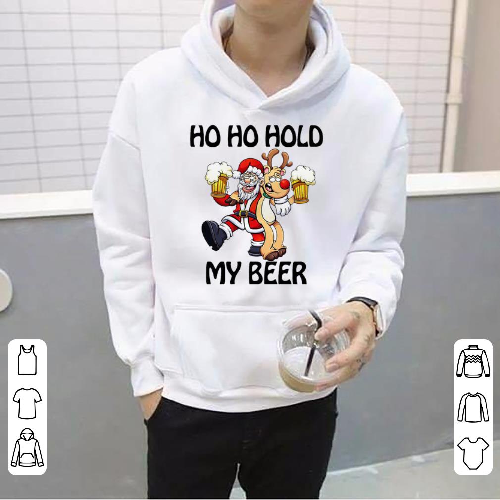 Original Santa Claus and Reindeer ho ho hold my beer Christmas shirt 4 - Original Santa Claus and Reindeer ho ho hold my beer Christmas shirt