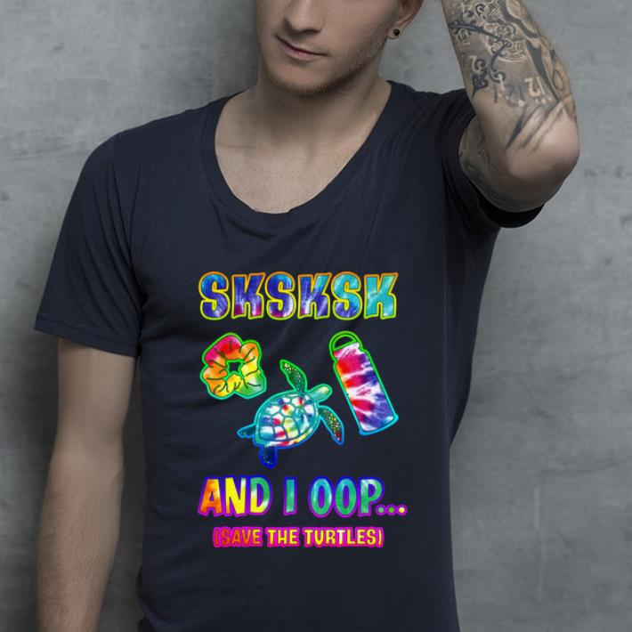 Original Sksksk And I Oop Save The Turtles Tie Dye shirt 4 - Original Sksksk And I Oop Save The Turtles Tie Dye shirt
