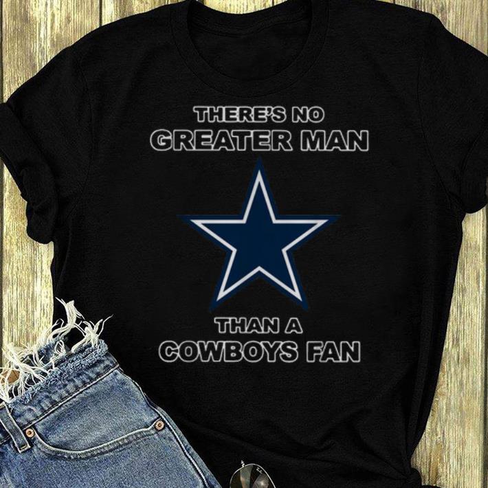 Original There s No Greater Man Than A Cowboys fan shirt 4 - Original There’s No Greater Man Than A Cowboys fan shirt