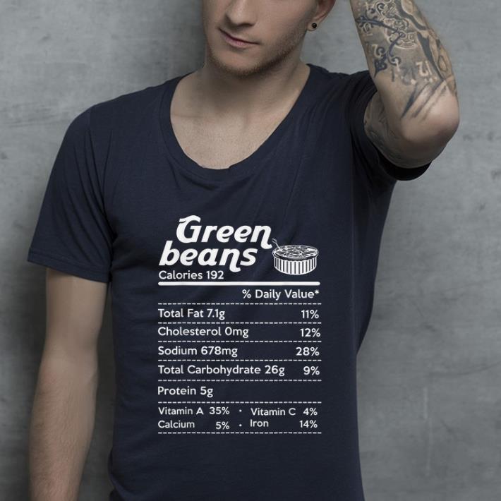 Premium Green beans Nutrition Facts Funny Thanksgiving Costume Gift shirt 4 - Premium Green beans Nutrition Facts Funny Thanksgiving Costume Gift shirt