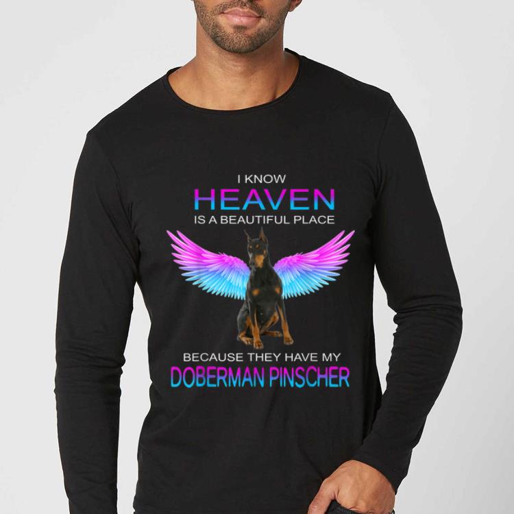 Premium Heaven Is A Beautiful Place Cuz They Have Doberman Pinscher shirt 4 - Premium Heaven Is A Beautiful Place Cuz They Have Doberman Pinscher shirt
