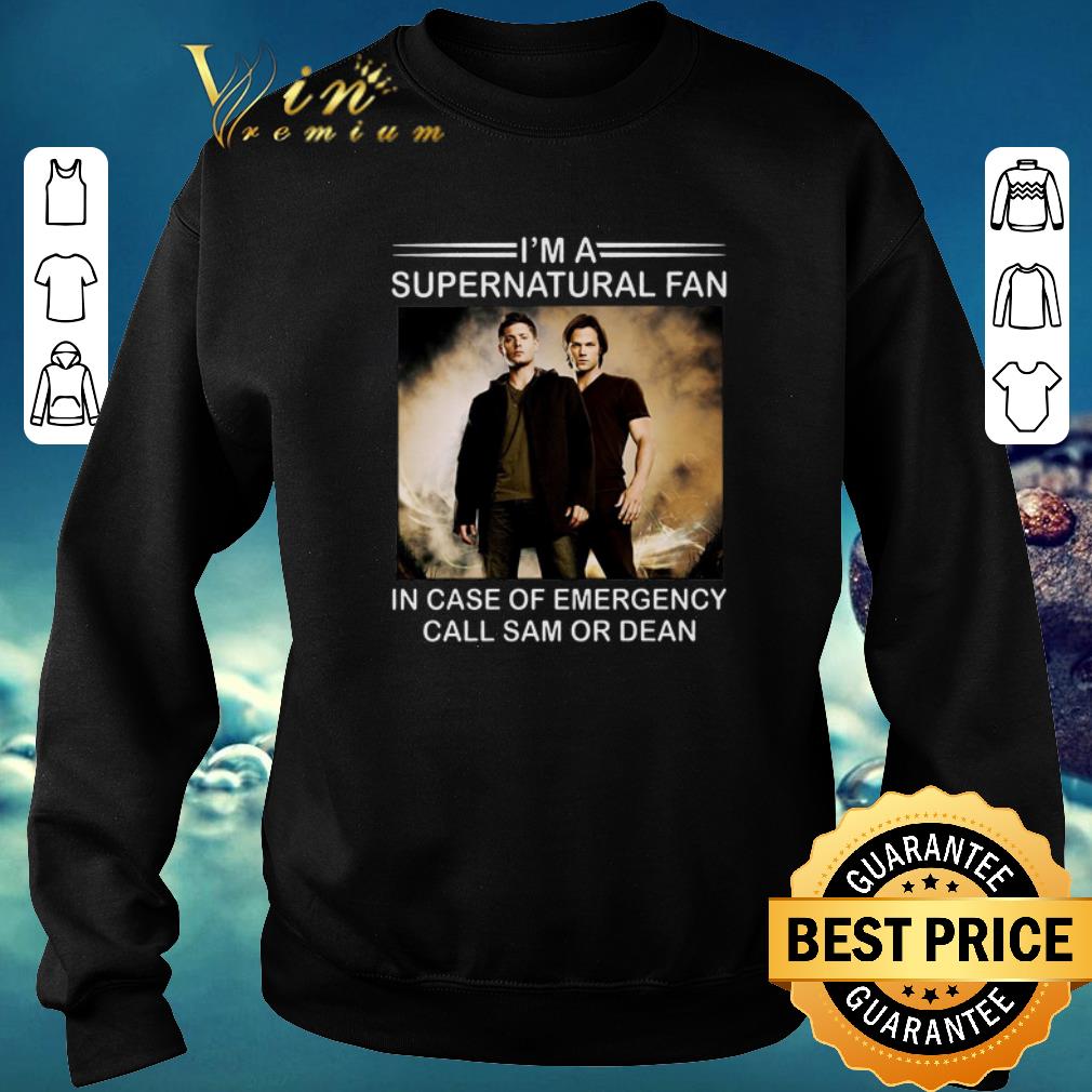 Premium I m a supernatural fan in case of emergency call Sam or Dean shirt sweater 2019 4 - Premium I'm a supernatural fan in case of emergency call Sam or Dean shirt  sweater 2019