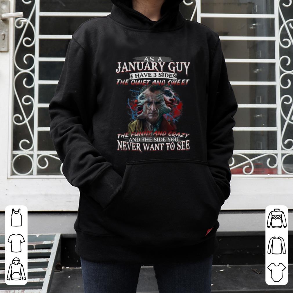 Premium Joker As A January Guy I Have 3 Sides You Never Want To See shirt 4 - Premium Joker As A January Guy I Have 3 Sides You Never Want To See shirt