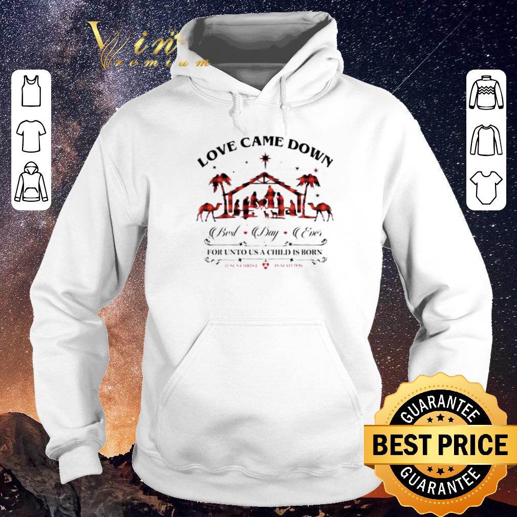 Premium Love came down best day ever for unto us a child is born Jesus shirt sweater 4 - Premium Love came down best day ever for unto us a child is born Jesus shirt sweater