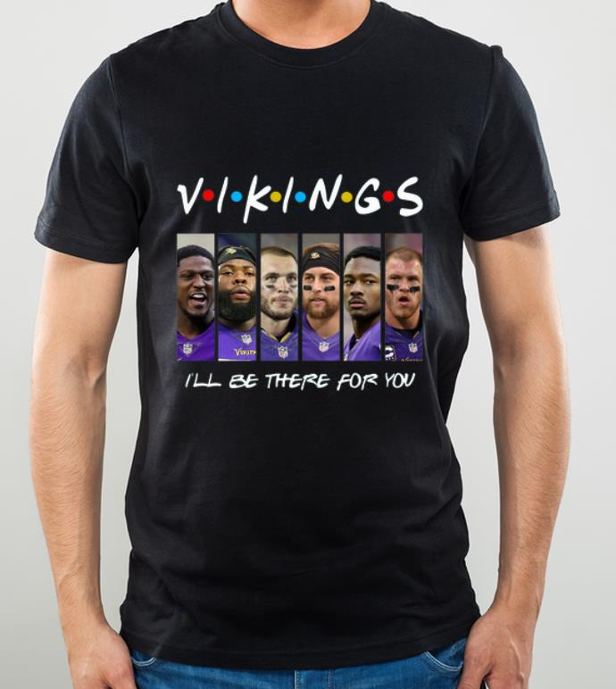 Premium Minnesota Vikings I ll be there for you shirt 4 - Premium Minnesota Vikings I’ll be there for you shirt