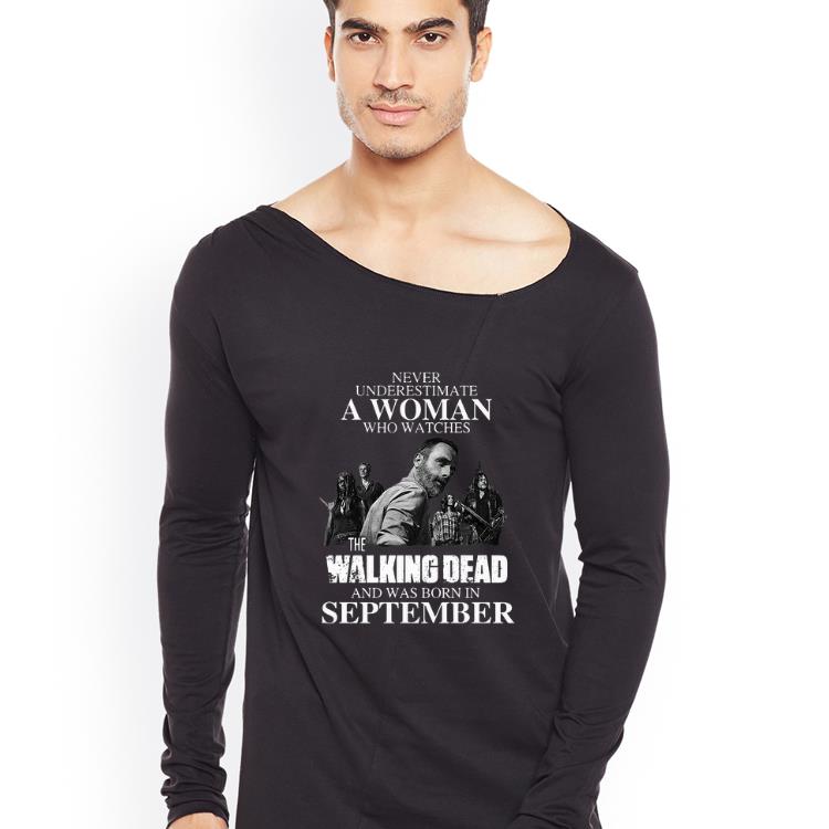 Premium Never Underestimate A Woman Who Watches The Walking Dead And Was Born In September shirt 4 - Premium Never Underestimate A Woman Who Watches The Walking Dead And Was Born In September shirt