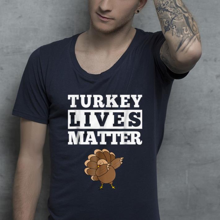 Premium Turkey Lives Matter Funny Dabbing Turkey Thanksgiving shirt 4 - Premium Turkey Lives Matter Funny Dabbing Turkey Thanksgiving shirt
