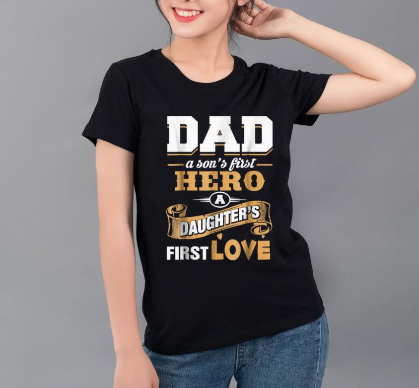 Pretty Dad A Son s First Hero A Daughter s First Love shirt 4 - Pretty Dad A Son's First Hero A Daughter's First Love shirt