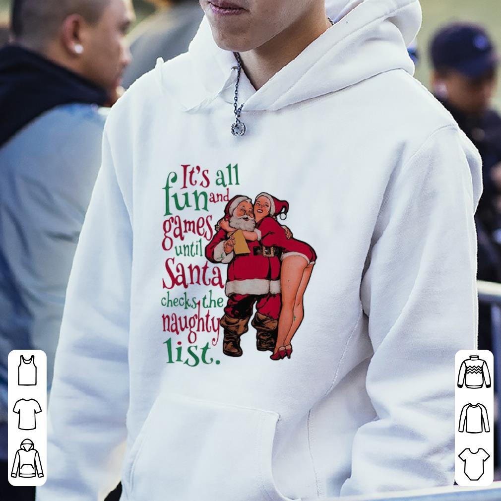 Pretty It s all fun and games until Santa checks the naughty list shirt 4 - Pretty It’s all fun and games until Santa checks the naughty list shirt
