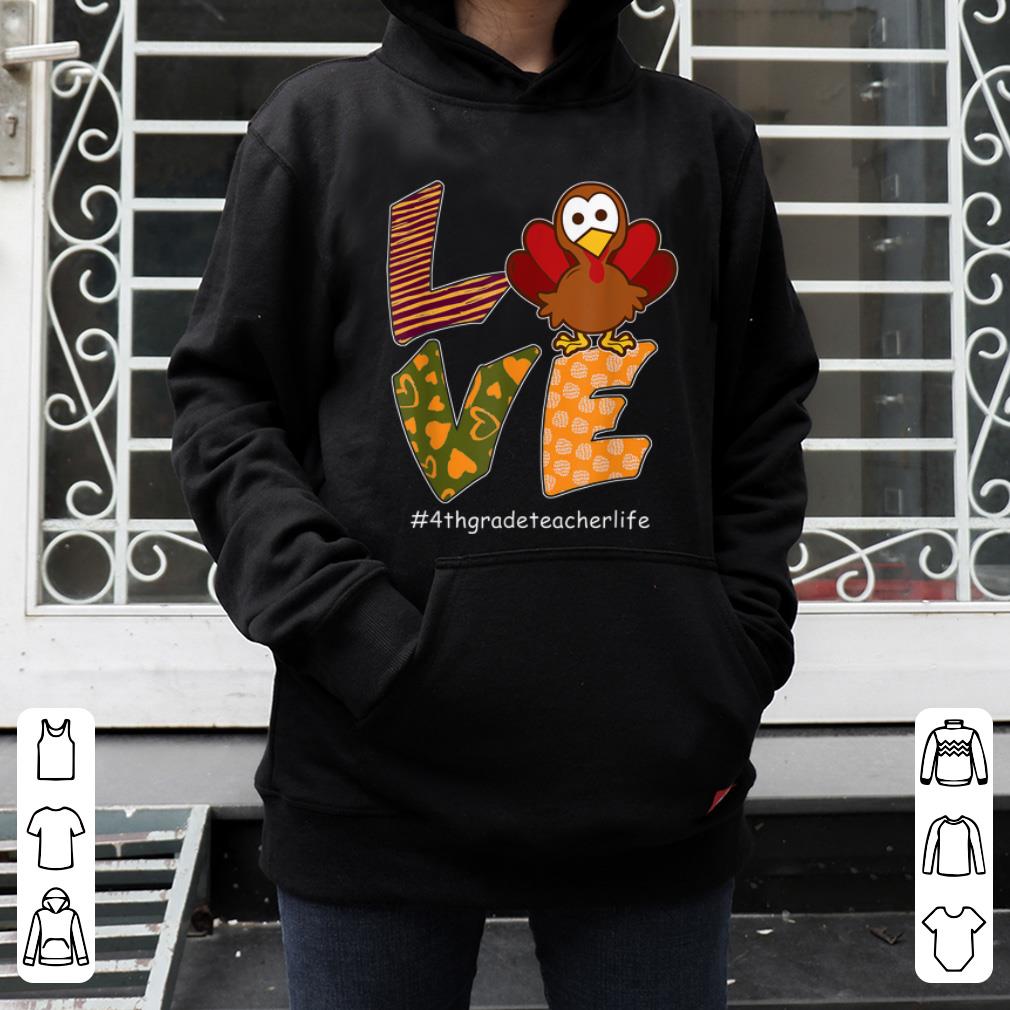 Pretty LOVE Turkey Thanksgiving 4th Grade Teacher Life shirt 4 - Pretty LOVE Turkey Thanksgiving 4th Grade Teacher Life shirt