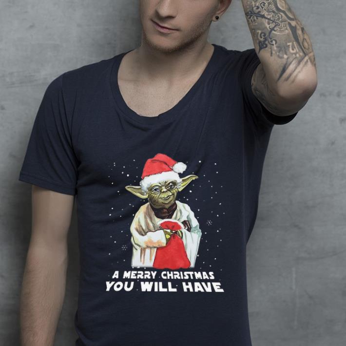 Pretty Santa Yoda a merry christmas you will have shirt 4 - Pretty Santa Yoda a merry christmas you will have shirt