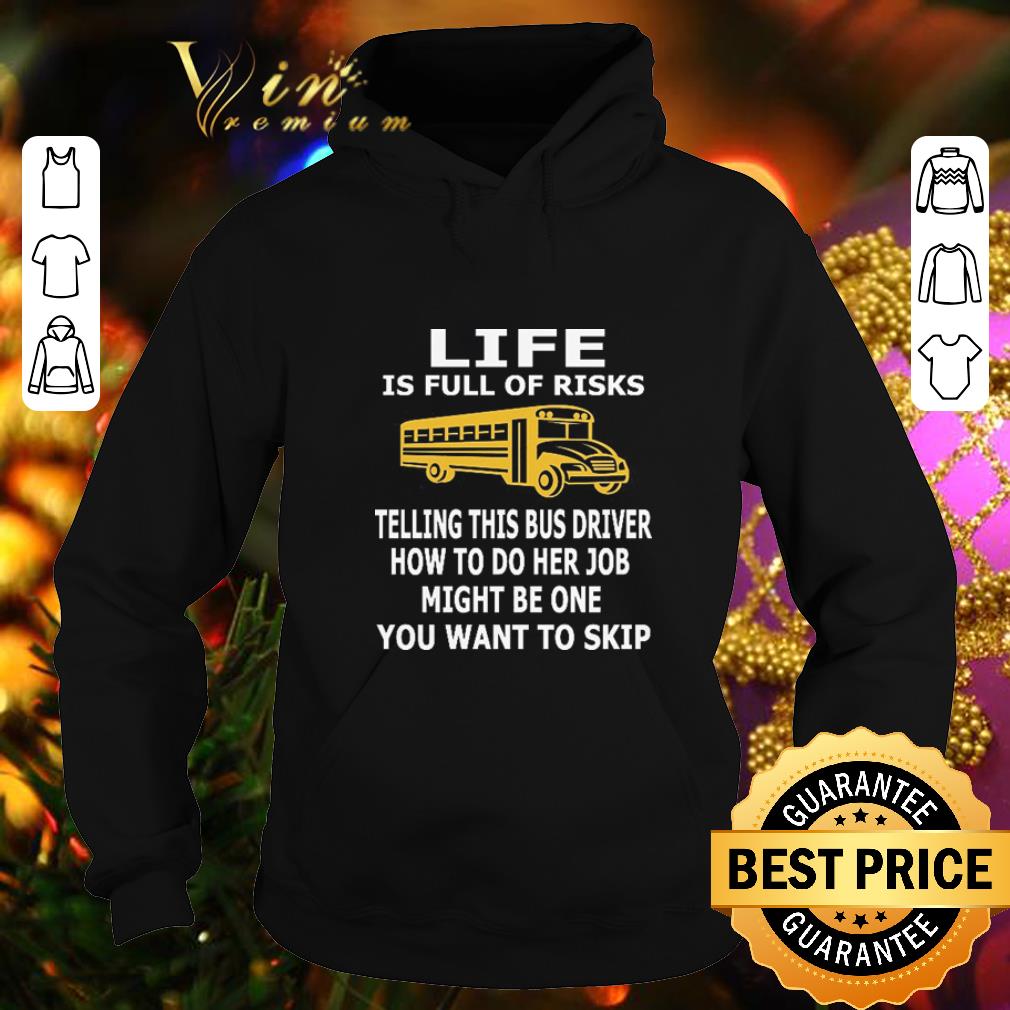 Pretty School Bus Life is full of risks telling this bus driver how to do her job shirt 4 - Pretty School Bus Life is full of risks telling this bus driver how to do her job shirt
