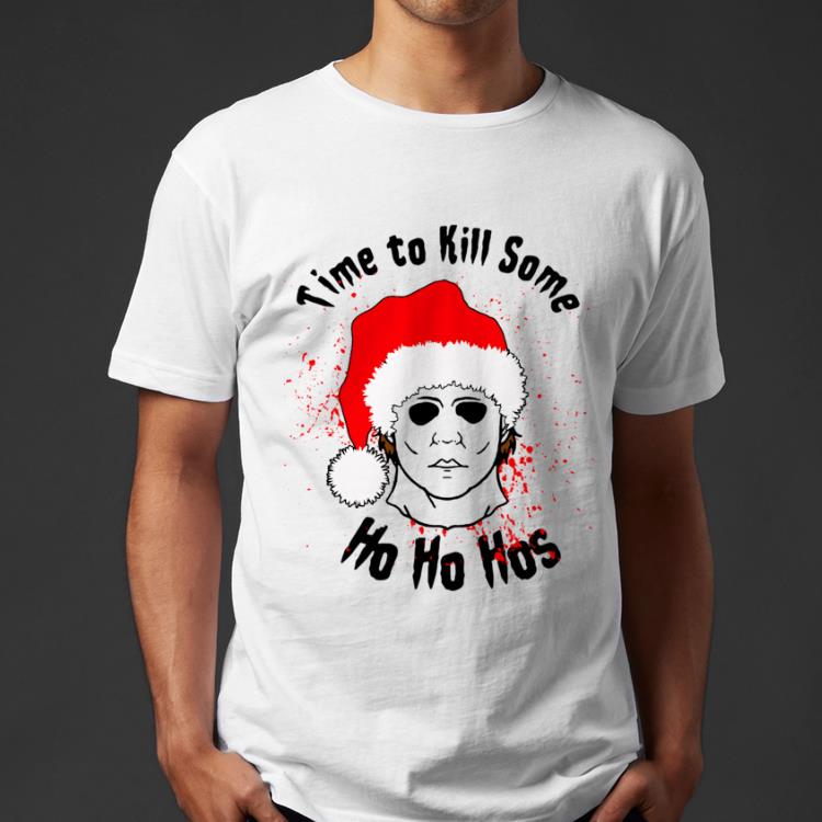 Pretty Time to Kill some Ho Ho Ho s Michael Myers shirt 4 - Pretty Time to Kill some Ho Ho Ho’s Michael Myers shirt