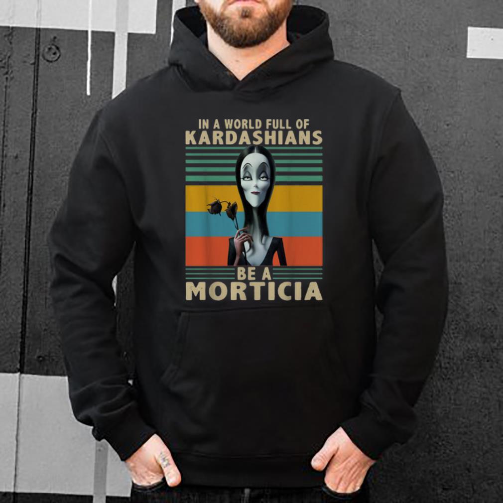 Pretty Vintage In A World Full Of Kardashians Be A Morticia shirt 4 - Pretty Vintage In A World Full Of Kardashians Be A Morticia shirt