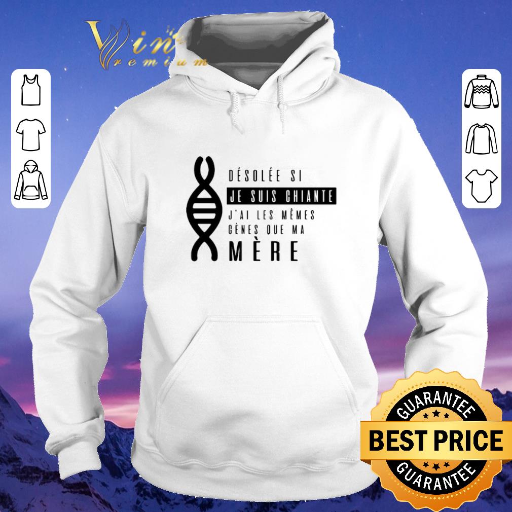 Pretty desolee si je suis chiante j ai les memes genes que ma mere shirt sweater 4 - Pretty desolee si je suis chiante j'ai les memes genes que ma mere shirt sweater