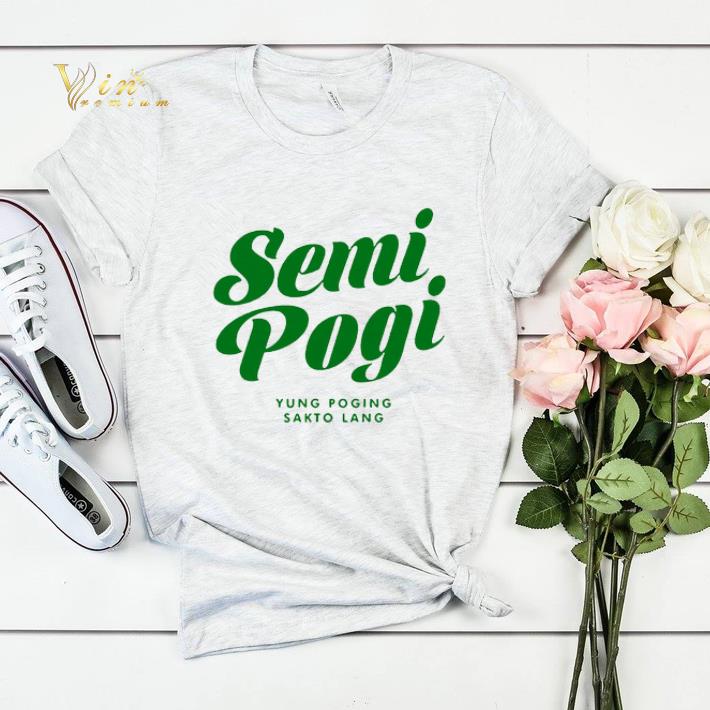 Semi pogi Yung poging sakto lang shirt sweater Semi pogi Yung poging sakto lang shirt sweater 4 - Semi pogi Yung poging sakto lang shirt sweater