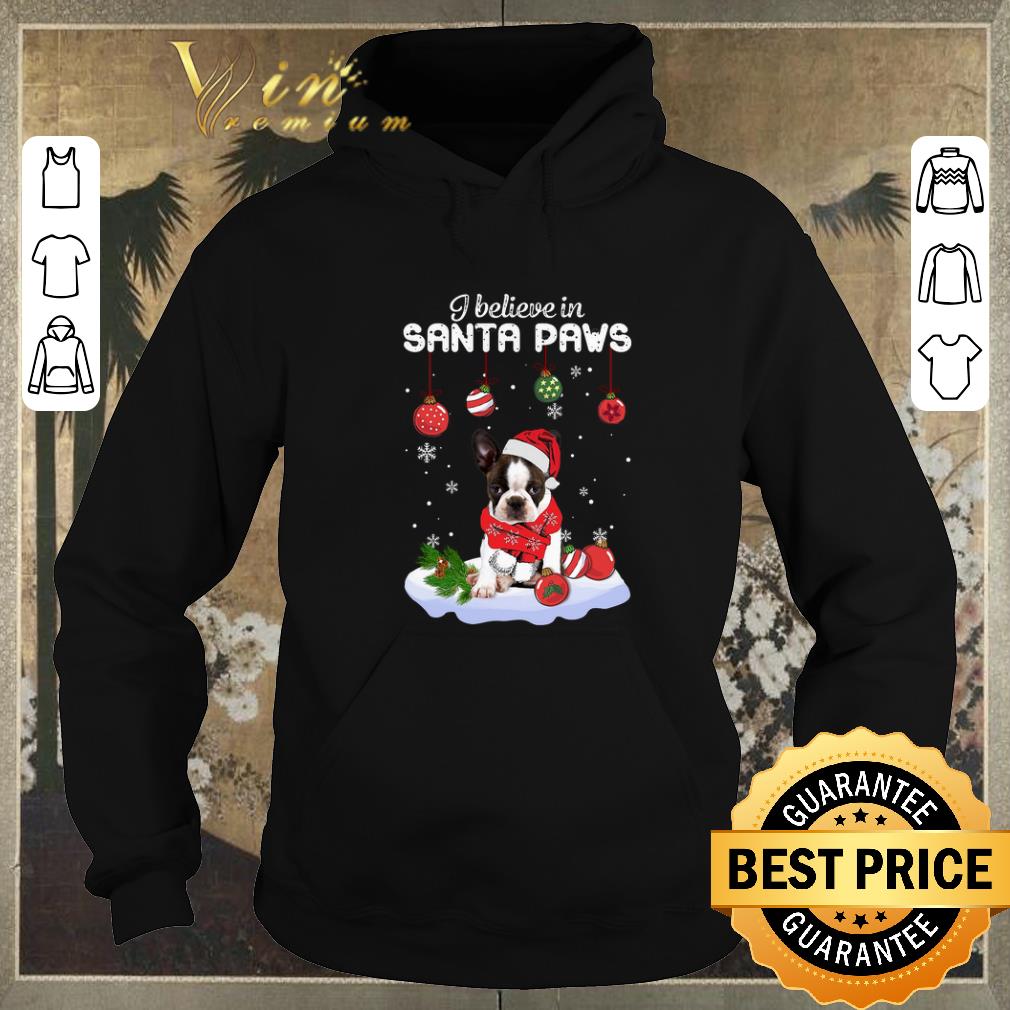 Top Christmas Boston Terrier I believe in Santa Paws shirt 4 - Top Christmas Boston Terrier I believe in Santa Paws shirt