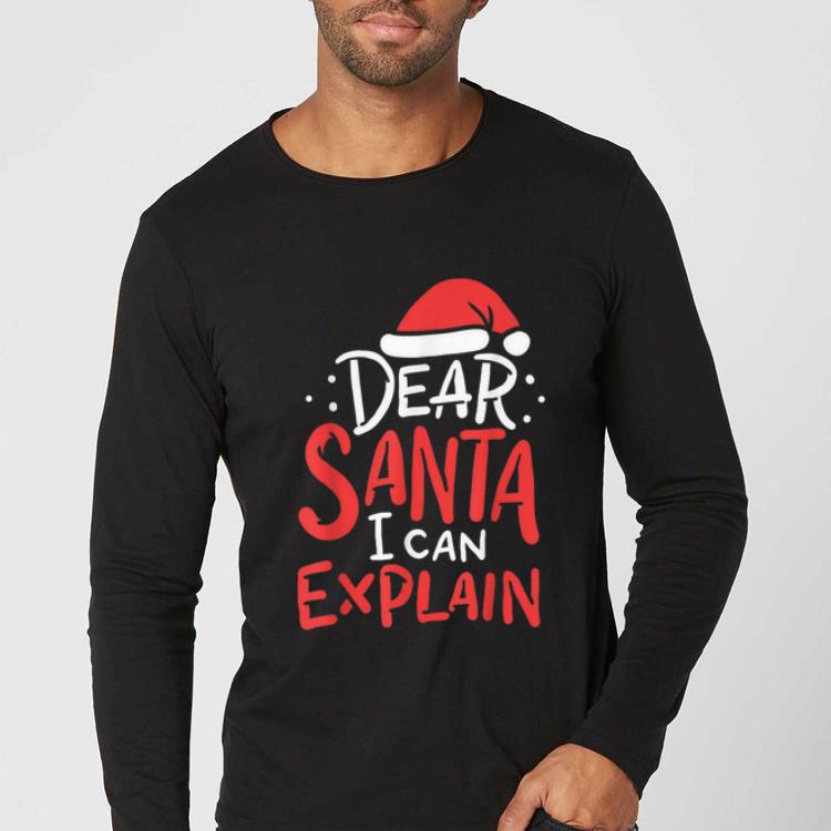 Top Dear Santa I Can Explain Hat Christmas Bad Behavior Gift shirt 4 - Top Dear Santa I Can Explain Hat Christmas Bad Behavior Gift shirt