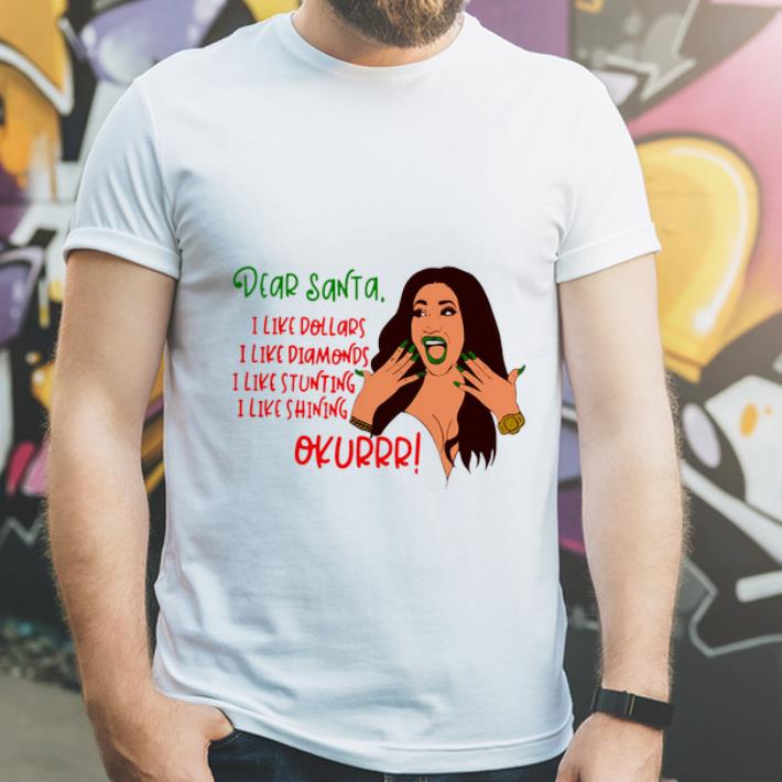 Top Dear Santa I Like Dollars I Like Diamonds I Like Stunting I Like Shining Okurrr Cardi B shirt 4 - Top Dear Santa I Like Dollars I Like Diamonds I Like Stunting I Like Shining Okurrr Cardi B shirt