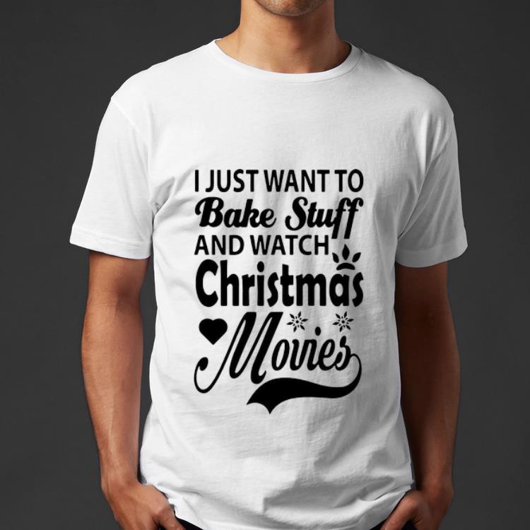 Top I Just Want To Bake Stuff And Watch Christmas Movies shirt 4 - Top I Just Want To Bake Stuff And Watch Christmas Movies shirt