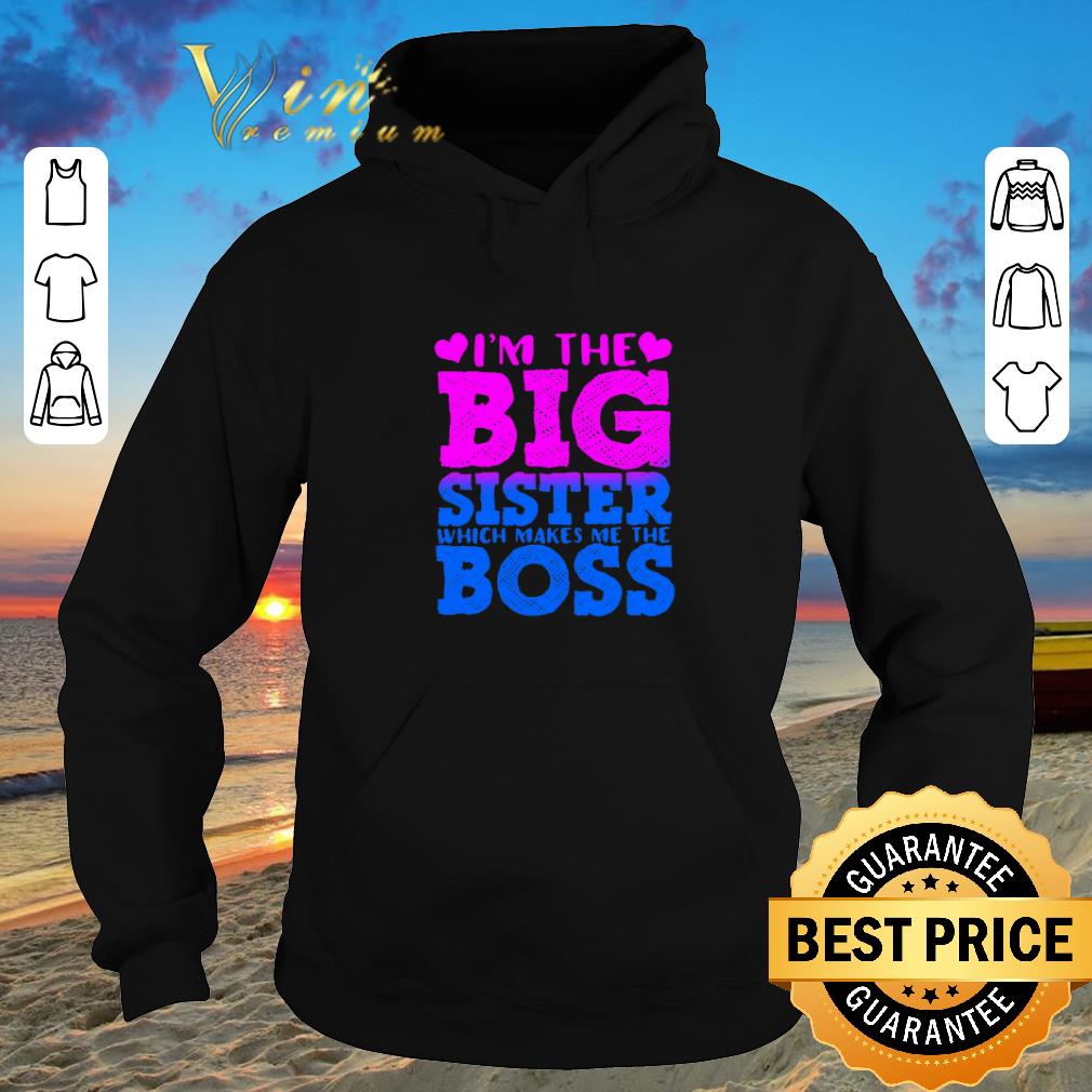 Top I m the big sister which makes me the boss shirt sweater 2019 4 - Top I'm the big sister which makes me the boss shirt sweater 2019