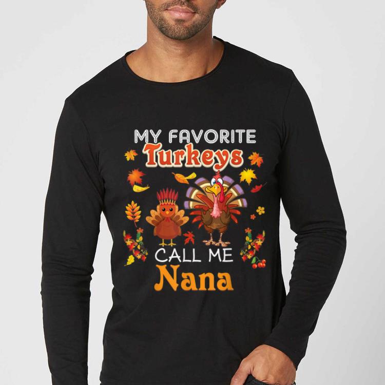 Top My Favorite Turkeys Call Me Nana Thanksgiving I m Thankful shirt 4 - Top My Favorite Turkeys Call Me Nana Thanksgiving I'm Thankful shirt