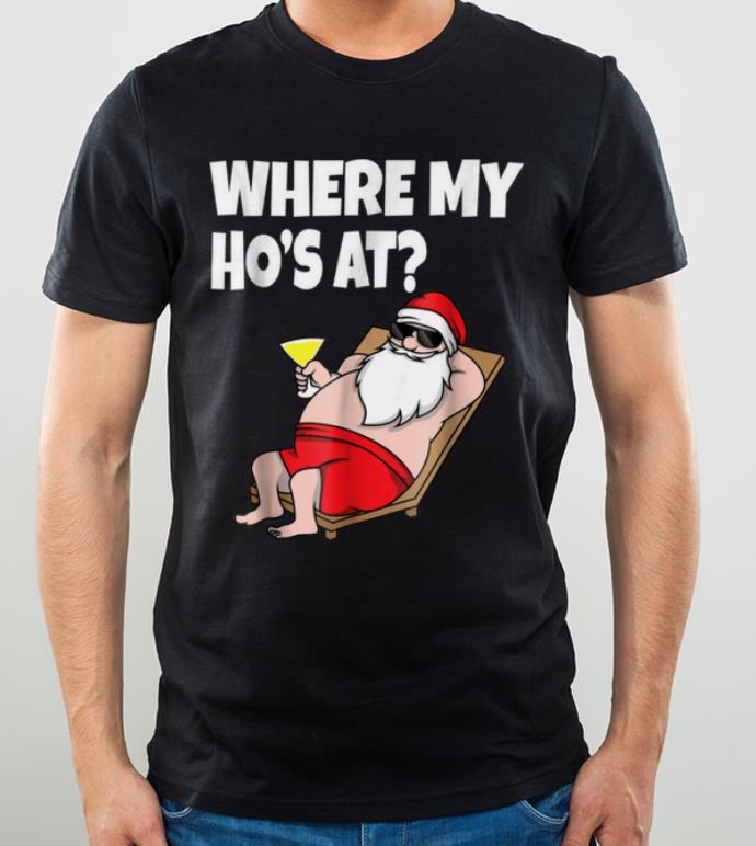 Top Where My Ho s At Christmas Naughty Santa shirt 4 - Top Where My Ho's At Christmas - Naughty Santa shirt