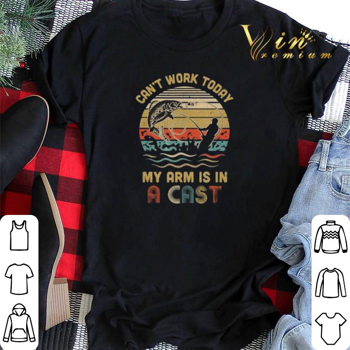 Vintage Fishing can t work today my arm is in a cast shirt 2 - Vintage Fishing can't work today my arm is in a cast shirt