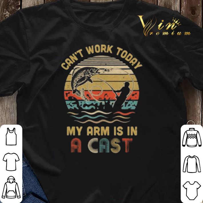Vintage Fishing can t work today my arm is in a cast shirt 3 - Vintage Fishing can't work today my arm is in a cast shirt