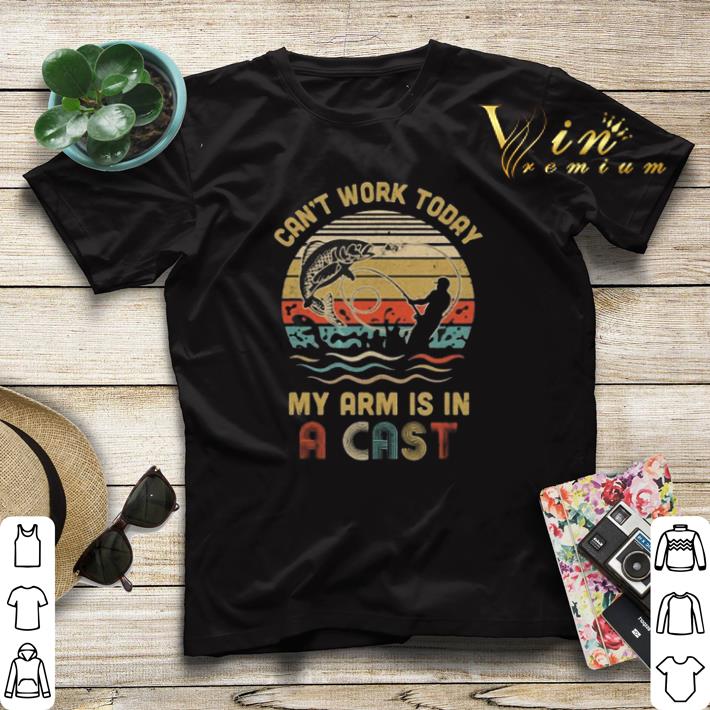 Vintage Fishing can t work today my arm is in a cast shirt 4 - Vintage Fishing can't work today my arm is in a cast shirt