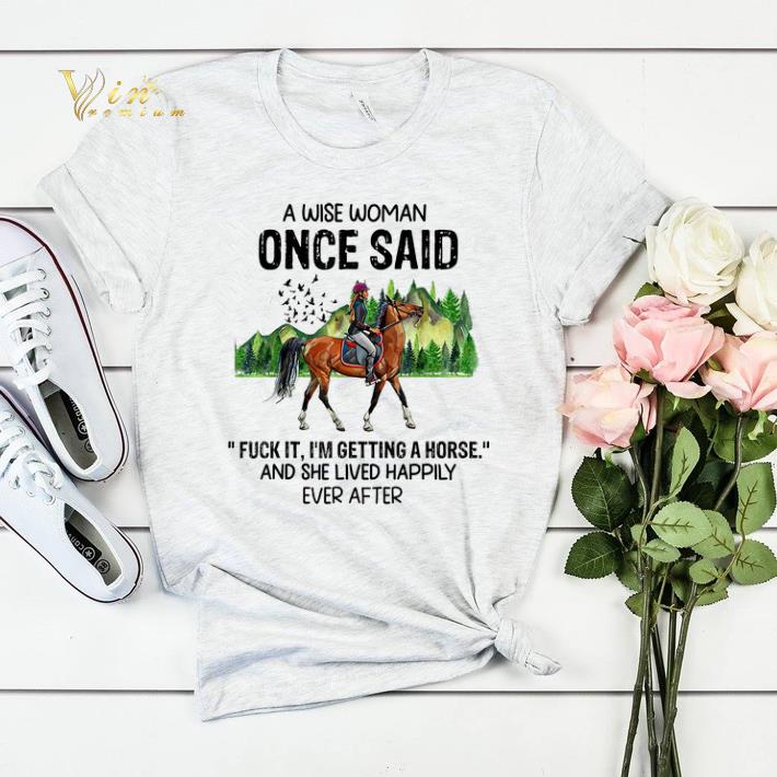 A wise woman once said fuck it i m getting girl riding a horse shirt sweater 4 - A wise woman once said fuck it i'm getting girl riding a horse shirt sweater