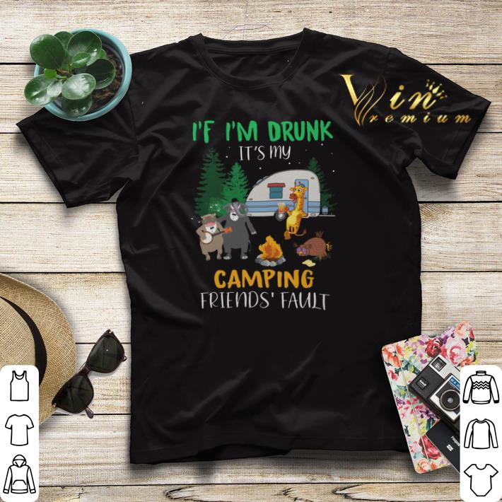 Animal If i m drunk it s my camping friends fault shirt sweater 4 - Animal If i'm drunk it's my camping friends fault shirt sweater