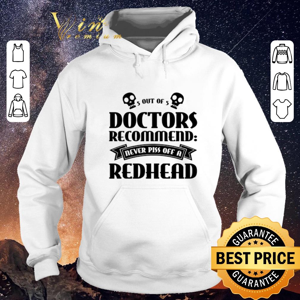 Awesome 5 Out Of 5 Doctors Recommend Never Piss Of A Redhead shirt sweater Awesome 5 Out Of 5 Doctors Recommend Never Piss Of A Redhead shirt sweater 4 - Awesome 5 Out Of 5 Doctors Recommend Never Piss Of A Redhead shirt sweater