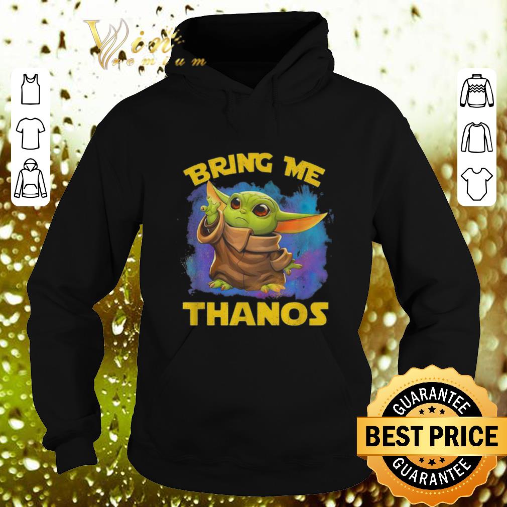 Awesome Baby Yoda Bring Me Thanos Star Wars Mandalorian shirt 4 - Awesome Baby Yoda Bring Me Thanos Star Wars Mandalorian shirt