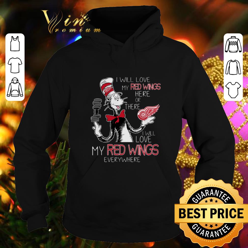 Awesome Dr Seuss I will love my Detroit Red Wings here there everywhere shirt 4 - Awesome Dr Seuss I will love my Detroit Red Wings here there everywhere shirt