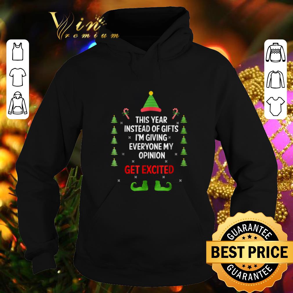 Awesome Elf this year instead of gifts i'm giving everyone my opinion get excited Christmas shirt Awesome Elf this year instead of gifts i m giving everyone my opinion get excited Christmas shirt 4 - Awesome Elf this year instead of gifts i'm giving everyone my opinion get excited Christmas shirt