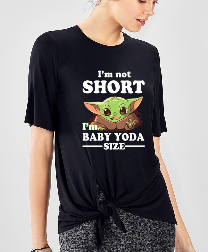 Awesome I m Not Short I m Baby Yoda Size shirt 4 - Awesome I’m Not Short I’m Baby Yoda Size shirt