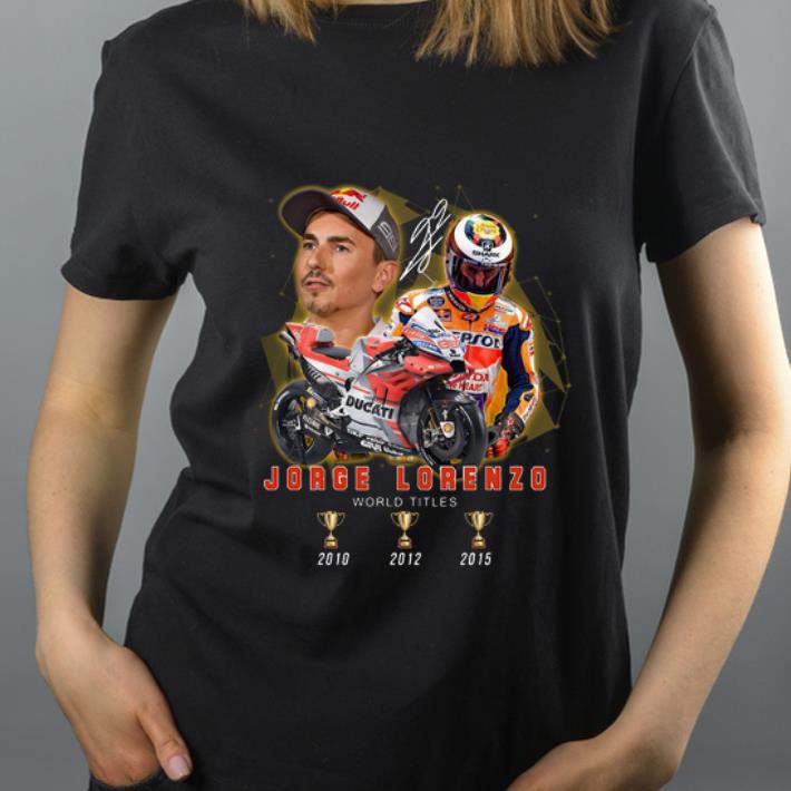 Awesome Jorge Lorenzo World Tittles 2010 2015 signature shirt 4 - Awesome Jorge Lorenzo World Tittles 2010 2015 signature shirt