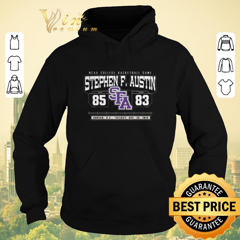 Awesome NCAA College Basketball Game Stephen F Austin 85 SFA 83 Durham shirt sweater 4 - Awesome NCAA College Basketball Game Stephen F.Austin 85 SFA 83 Durham shirt sweater