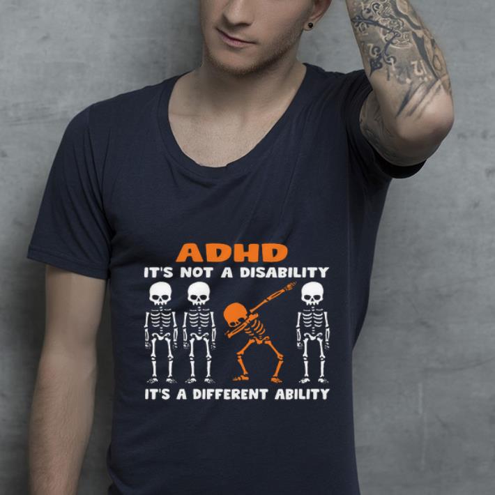 Awesome Skeletons ADHD it s not a disability it s a different ability shirt 4 - Awesome Skeletons ADHD it’s not a disability it’s a different ability shirt