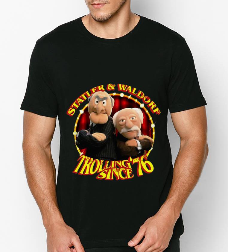 Awesome Statler And Waldorf Trolling Since 76 shirt 4 - Awesome Statler And Waldorf Trolling Since 76 shirt