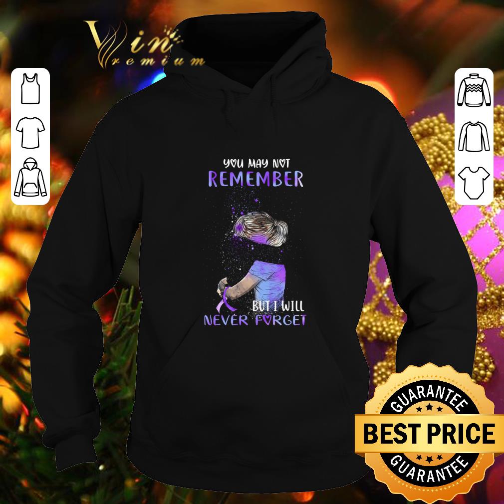 Best Alzheimer Awareness You may not remember but i will never forget shirt 4 - Best Alzheimer Awareness You may not remember but i will never forget shirt
