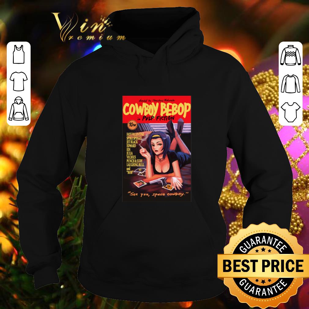 Best Cowboy Bebop in Pulp Fiction see you space Cowboy shirt 4 - Best Cowboy Bebop in Pulp Fiction see you space Cowboy shirt