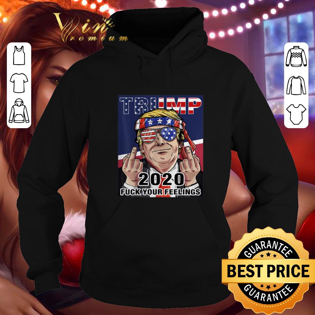 Best Donald Trump USA Sunglasses 2020 Fuck Your Feelings shirt 4 - Best Donald Trump USA Sunglasses 2020 Fuck Your Feelings shirt